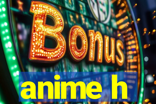 anime h